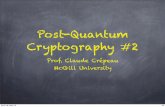 Post-Quantum Cryptography #2 - crypto.cs.mcgill.cacrypto.cs.mcgill.ca/~crepeau/WATERLOO/LEC-2.pdf · Post-Quantum Cryptography #2 Prof. Claude Crépeau McGill University jeudi 18