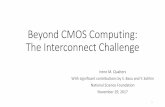 Beyond CMOS Computing: The Interconnect …Beyond CMOS Computing: The Interconnect Challenge Irene M. Qualters With significant contributions by S. Basu and Y. Solihin National Science