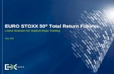 EURO STOXX 50 Total Return Futures ·  EURO STOXX 50® Total Return Futures: Listed Solution for Implied Repo Trading May 2020 Volumes Since Launch 5 74,000 600 599,188 …