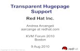 Transparent Hugepage Support - KVM · 2016-02-07 · Transparent Hugepages future Enabled by default in RHEL6 (guest & host) Memory compaction included in 2.6.35 Memory compaction