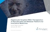 Hepatocyte-Targeted RNAi Therapeutics: A Reproducible and ...€¦ · This presentation contains forward-looking statements, within the meaning of Section 27A of the Securities Act