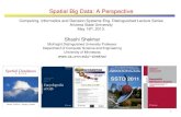 Spatial Big Data: A Perspective - University of Minnesotashekhar/talk/2013/13.5.sbd... · 2013-05-21 · 1 Spatial Big Data: A Perspective Computing, Informatics and Decision Systems
