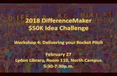 2018 DifferenceMaker $50K Idea Challenge Workshop 4_tcm18-306224.pdf2018 DifferenceMaker $50K Idea Challenge Workshop 4: Delivering your Rocket Pitch February 27. LydonLibrary, Room