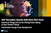 SAP Innovation Awards 2018 Entry Pitch Deck€¦ · environment of the SAP Cloud Platform. This is a first time approach - thanks to SAP. The SAP IoT Application Enablement services
