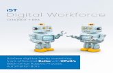 Digital Workforce - IST · 2020-01-27 · between the organisation and its workforce with key stakeholders. With your very own digital workers (RPA source: Forrester, Expectations