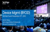 Device Mgmt (BYOD)download.microsoft.com/download/9/3/2/932CC5D7-9F9E-4264... · 2018-10-16 · Device Mgmt (BYOD) TechNet Event November 25th, 2013 ... Technology Solution Professional