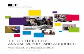 THE IET TRUSTEES’ ANNUAL REPORT AND …3 THE TRUSTEES’ ANNUAL REPORT AND ACCOUNTS Year ended: 31 December 2016 INFORM During 2016, the IET published 6,177 papers and increased