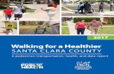 Walking for a Healthier - Santa Clara County, California · Walking for a Healthier Santa Clara County 3 Introduction Pedestrian safety is a major public health issue. In 2013, 6,100