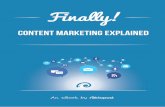 Finally: Content Marketing Explained - Oktopost · 2020-01-30 · Content Marketing Explained by 6 been championed by both Upworthy and Viralnova, and have been wildly successful.