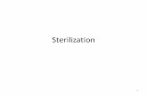 Sterilization · 2010-08-22 · Sterilization Definitions Sterilization The process of destroying all forms of microbial life. A sterile object is free of living microorganisms. Disinfectant