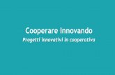 Cooperare Innovando Progetti innovativi in cooperativa - La … · 2017-01-17 · Challenge “Reinvent Pasta for Millenials ... Iterativo e dinamico Pensare sia con la testa che