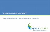Goods & Service Tax (GST) Implementation Challenges & Remedies implementation.pdf · Implementation Challenges & Remedies Goods & Service Tax (GST) Recent Changes facilitated by GST