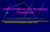 Understanding and Managing Transitions - Managing Transitions Accept the reality of transition and anticipate