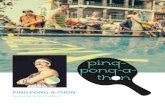 PING PONG-A-THON · 2017-07-21 · Transformation, (P4T). P4T is working to create a world where everyone is seen and valued, with a focus on developing the social environment towards