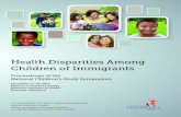Health Disparities Among Children of Immigrants...Health Disparities Among Children of Immigrants Proceedings of the National Children’s Study Symposium December 15–16, 2011 Natcher