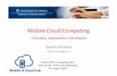 Mobile Cloud Computinglepo.it.da.ut.ee/~srirama/talks/MobileCloud_2016.pdf · Mobile Cloud –Interpretation • We should not see Mobile Cloud to be just a scenario where mobile