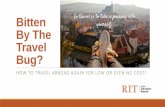 Bitten By The Travel Bug? - Rochester Institute of Technology · Bitten By The Travel Bug? HOW TO TRAVEL ABROAD AGAIN FOR LOW OR EVEN NO COST! ... Continue your studies abroad (undergraduate