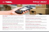 Zebra - O'neil Software Inc · The MC67 breaks established design constraints, to provide unparalleled performance and efﬁciency. Your warehouse and route operations will never