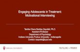 Engaging Adolescents in Treatment: Motivational …...Engaging Adolescents in Treatment: Motivational Interviewing Tamika Chere Barkley Zapolski, Ph.D. Assistant Professor Department