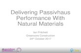 Delivering Passivhaus Performance With Natural Materials · 2017-10-30 · Delivering Passivhaus Performance With Natural Materials Ian Pritchett Greencore Construction 24th October