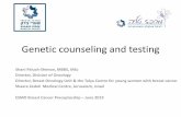 Genetic counseling and testing...Genetic counseling and testing Shani Paluch -Shimon, MBBS, MSc Director, Division of Oncology Director, Breast Oncology Unit & the Talya Centre for