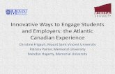 Innovative Ways to Engage Students and Employers: the ... · and Employers: the Atlantic Canadian Experience Christine Frigault, Mount Saint Vincent University Patricia Poirier, Memorial