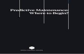 Predictive Maintenance: Where to Begin? - IAC · methods Predictive maintenance involves the application of predictive analysis to an industrial environment. Statistics and machine