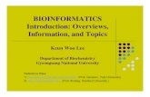 BIOINFORMATICS Introduction: Overviews, Information, and Topicsbio.gnu.ac.kr/lecture/bi/bi_intro_bi/BI_Intro.pdf · 2005-10-06 · BIOINFORMATICS Introduction: Overviews, Information,
