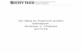 An idea to improve public transport. Andrew J. Charles 2/17/15€¦ · Andrew J. Charles2/17/15 If there was a way to describe the general meaning of this project, it would be about