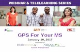 GPS For Your MS...(physical, emotional, mental, spiritual) • Balancing the needs of MS with the rest of life • Using problem-solving skills • Reducing stress and its effects