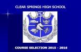 CLEAR SPRINGS HIGH SCHOOL - Weeblycshscounselors.weebly.com/uploads/4/0/5/1/40515885/... · Clear Springs High School Counseling Team Lead Counselor : Mary Margaret Rucker Secretary: