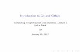 Introduction to Git and Github to git.pdfIntroduction to Git and Github Computing in Optimization and Statistics: Lecture 1 Jackie Baek MIT January 10, 2017. What is git and GitHub?