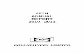 40TH ANNUAL REPORT 2010 - 2011...ANNUAL REPORT 2010 - 2011 ROLLATAINERS LIMITED BOARD OF DIRECTORS MR. VINOD KUMAR UPPAL Chairman & Wholetime Director MR. ASHISH PANDIT Director MR.