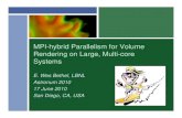 MPI-hybrid Parallelism for Volume Rendering on Large ... · Hybrid Parallelism for Volume Rendering on Large, Multi-core Platforms Overview Traditional approaches for implementing