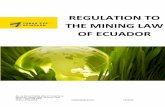 REGULATION TO THE MINING LAW OF ECUADOR · 2017-01-03 · The Mining Law was enacted and published in the Supplement to Official Registry No. 517 on January 29, 2009, and in accordance