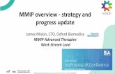MMIP overview - strategy and progress update...MMIP overview - strategy and progress update James Miskin, CTO, Oxford Biomedica MMIP Advanced Therapies Work Stream Lead Medicines Manufacturing