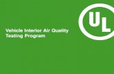Vehicle Interior Air Quality Testing Program...Vehicle Interior Air Quality Testing Program 68 laboratory testing and certification facilities in the UL network and 120 UL inspection