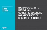CASE EDMUNDS CHATBOTS HACKATHON: GENERATING …...EDMUNDS CHATBOTS HACKATHON: GENERATING SOLUTIONS FOR A NEW BREED OF CUSTOMER EXPERIENCE THE OUTCOME: OVER A DOZEN NEW CONCEPTS TO