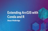 Extending ArcGIS with Conda and R - 4326.us€¦ · 01/06/2016  · Extending ArcGIS ArcGIS is a system of record. ... from interactive environments like Spyder to Jupyter Notebooks.