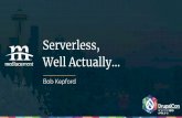 Well Actually Serverless, - DrupalCon Well Actually...The Serverless Framework with Node.js & AWS - Udemy Course Serverless Status - Newsletter Serverless Chronicle - Newsletter The