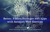 Better, Faster, Stronger web apps with Amazon Web Serviceswith AWS Recommendations on security, costs, and availability Discuss architecture and best practices Integrate the 150+ annual