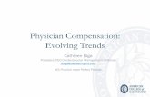 Physician Compensation: Evolving Trends · 2018-08-15 · Physician Compensation: Evolving Trends. Cathleen Biga. President/CEO Cardiovascular Management of Illinois. ... • The