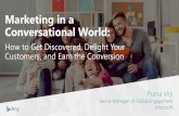 Marketing in a Conversational World - Friends of Search ... · Marketing in a Conversational World: How to Get Discovered, Delight Your Customers, and Earn the Conversion Purna Virji