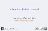 WhatParallel%HLLs%Need%hpc.pnl.gov/conf/wolfhpc/2013/talks/kale.pdf · • Let an intelligent runtime system assign these entities to processors – RTS can change this assignment