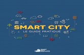 SMART CITY · 2018-11-12 · et de qualité 2. En e"et, le recours à une démarche Smart City nécessite de s’inscrire dans un questionnement autour de la manière d’utiliser