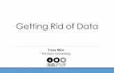 Getting Rid of Data - VLDB · Production of Data & Storage Tova Milo GETTING RID OF DATA - VLDB’19 5 The size of our digital universe grows exponentially Forecast [IDC’17]: “By
