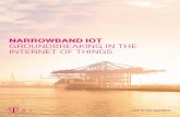 NARROWBAND IOT GroundbreakinG in the internet …...distributed endpoints to be networked at low cost and with minimal power consumption. The resulting potential is clear. Lower costs