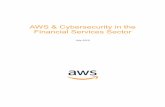 AWS & Cybersecurity in the Financial Services Sector ... Amazon Web Services AWS & Cybersecurity in