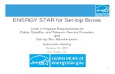 ENERGY STAR for Set-top Boxes · ENERGY STAR for Set-top Boxes Draft 2 Program Requirements for Cable, Satellite, and Telecom Service Providers ... – Meet energy efficiency and