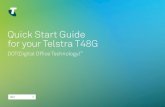 Quick Start Guide for your Telstra T48G · 2020-05-14 · Quick Start Guide for your Telstra T48G DOT ... Voice Mail Auto Answer Do Not Disturb Call Forward Call Hold Call Mute Ringer